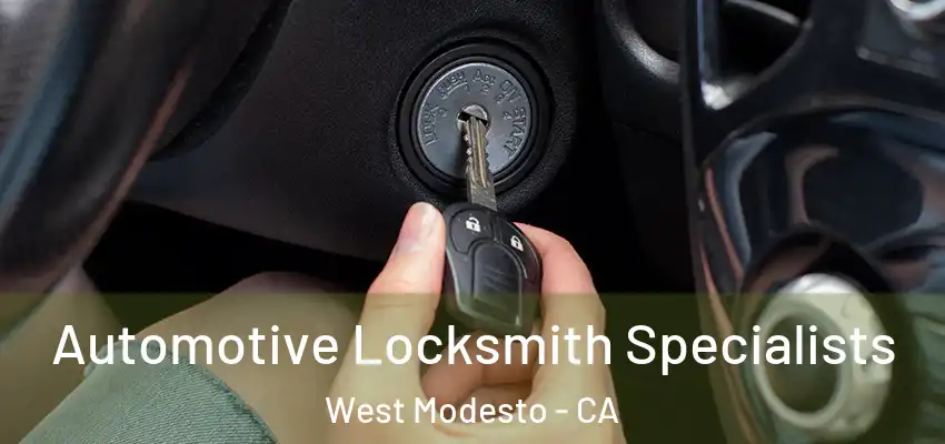 Automotive Locksmith Specialists West Modesto - CA
