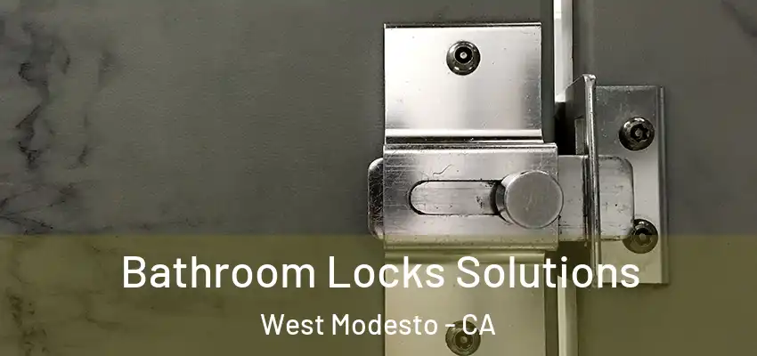 Bathroom Locks Solutions West Modesto - CA