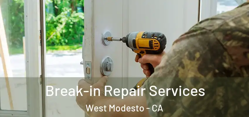 Break-in Repair Services West Modesto - CA