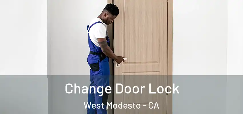 Change Door Lock West Modesto - CA