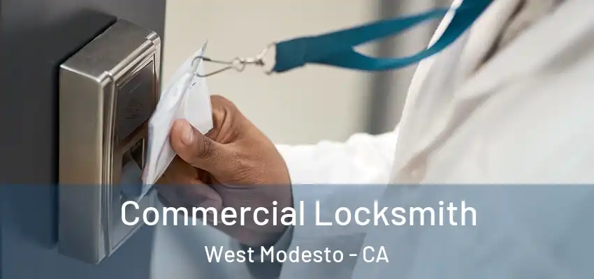 Commercial Locksmith West Modesto - CA