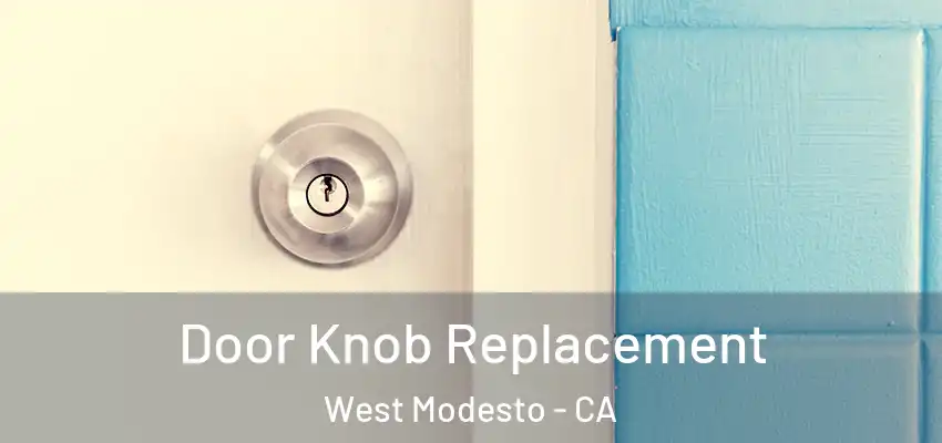 Door Knob Replacement West Modesto - CA