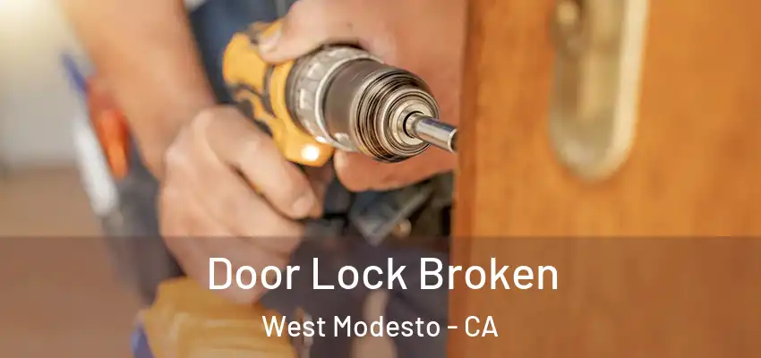 Door Lock Broken West Modesto - CA