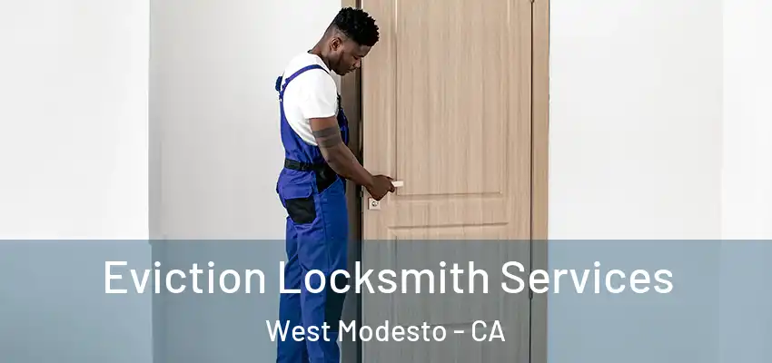 Eviction Locksmith Services West Modesto - CA