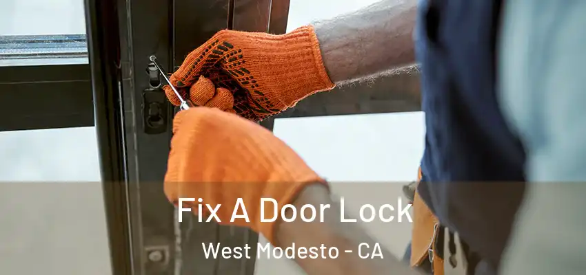 Fix A Door Lock West Modesto - CA
