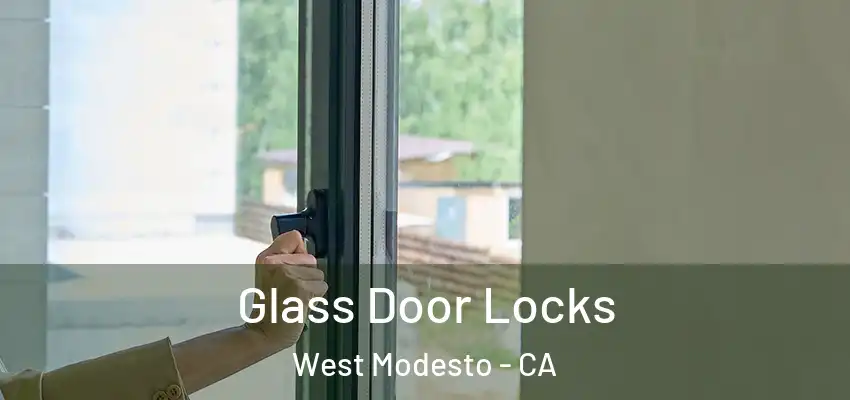  Glass Door Locks West Modesto - CA