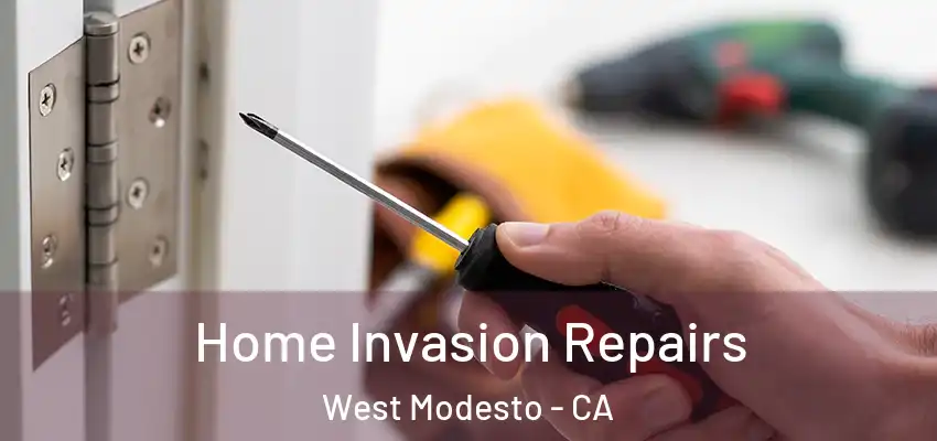Home Invasion Repairs West Modesto - CA