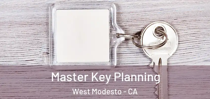 Master Key Planning West Modesto - CA