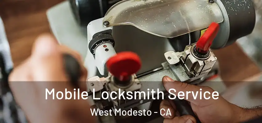  Mobile Locksmith Service West Modesto - CA