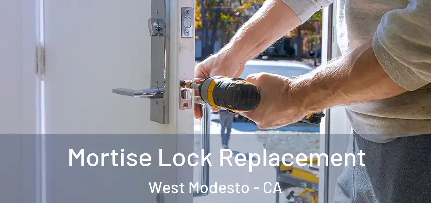 Mortise Lock Replacement West Modesto - CA