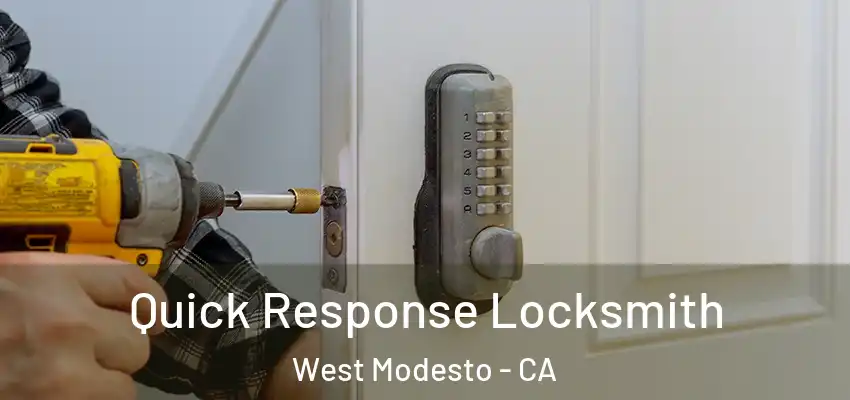  Quick Response Locksmith West Modesto - CA