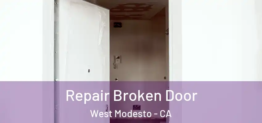 Repair Broken Door West Modesto - CA