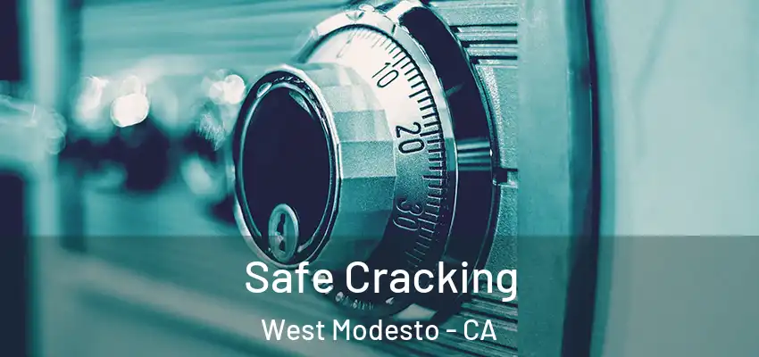  Safe Cracking West Modesto - CA