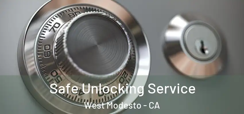 Safe Unlocking Service West Modesto - CA