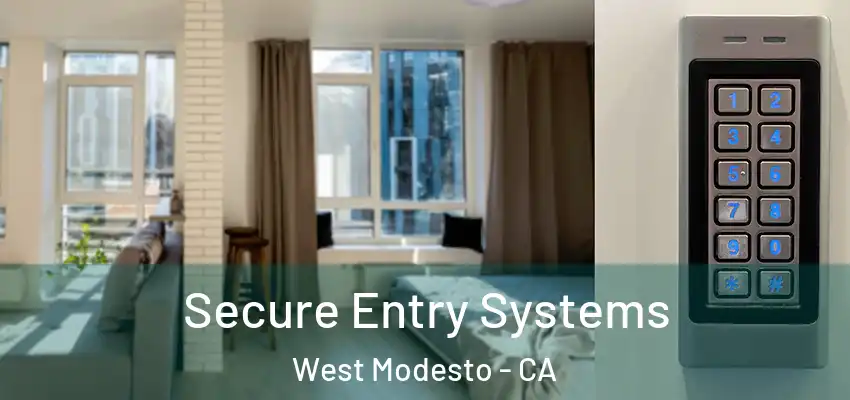 Secure Entry Systems West Modesto - CA