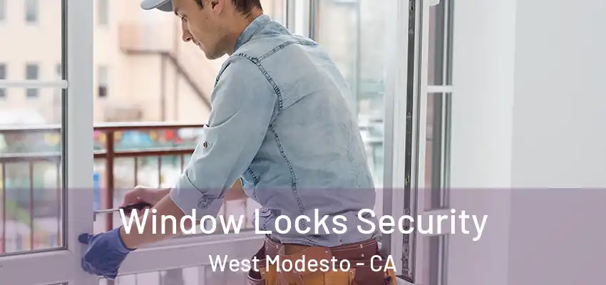 Window Locks Security West Modesto - CA